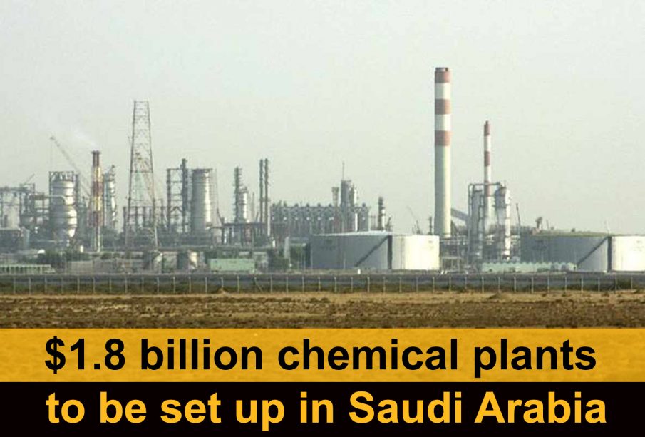 1.8 billion chemical plants to be set up in Saudi Arabia Starvision News