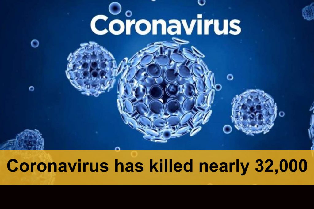 Coronavirus has killed nearly 32,000