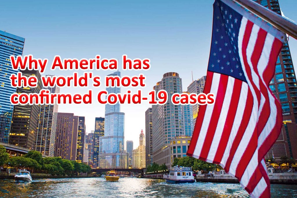 Why America has the world’s most confirmed Covid-19 cases?