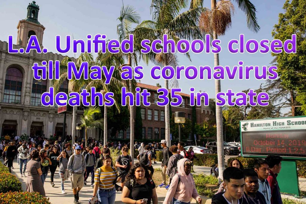 L.A. Unified schools closed till May as coronavirus deaths hit 35 in state
