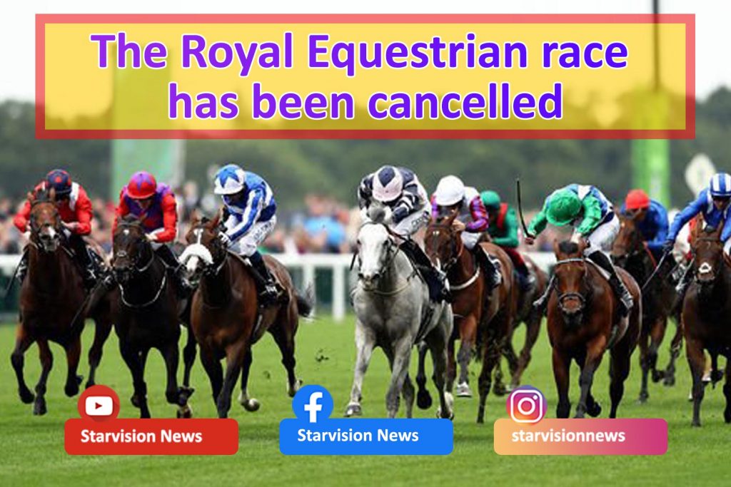 The Royal Equestrian race has been cancelled