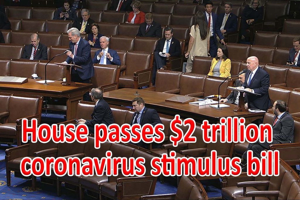 House of Representatives passes $2.2 Trillion coronavirus stimulus bill