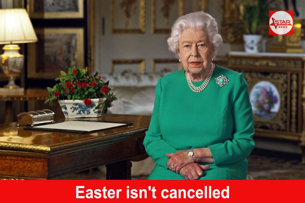 Easter isn’t cancelled: Queen Elizabeth says coronavirus will not overcome us