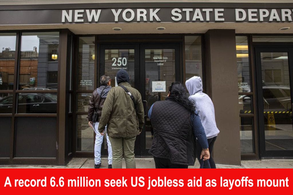 A record 6.6 million seek US jobless aid as layoffs mount