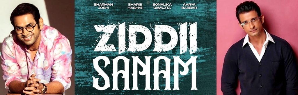 sharman-joshi,-sharib-hashmi-roped-in-for-‘ziddi-sanam’